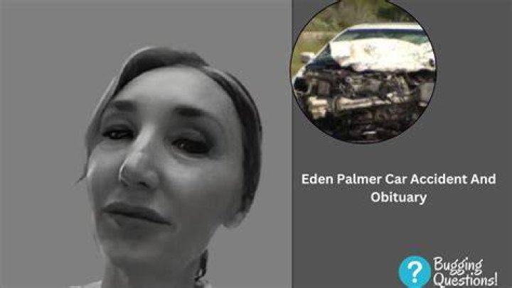 Eden Palmer Car Accident: Death And Obituary- Where Is Her Son Now?