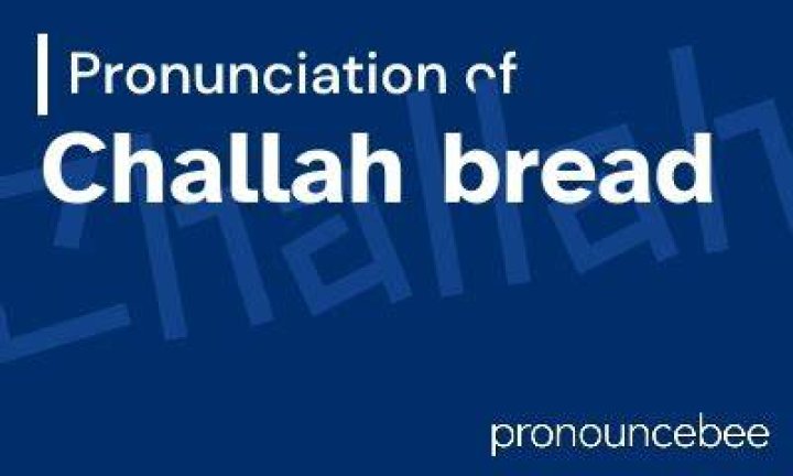 How to pronounce challah bread