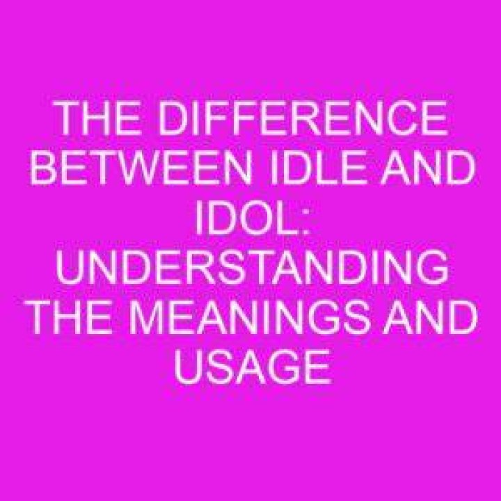 What is the Difference Between Idle and Idol